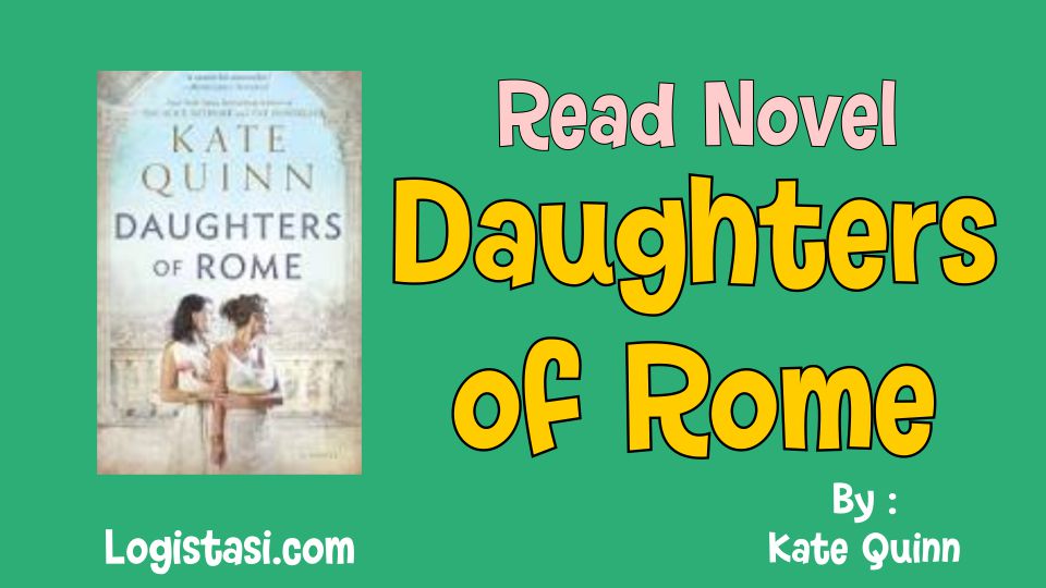Read Novel Daughters of Rome by Kate Quinn Full Episode