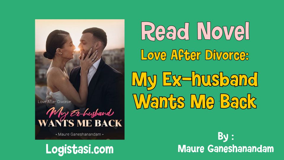 Read Novel Love After Divorce: My Ex-husband Wants Me Back