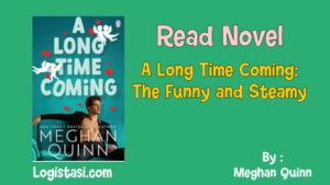 A Long Time Coming: The Funny and Steamy by Meghan Quinn Novel Full Episode