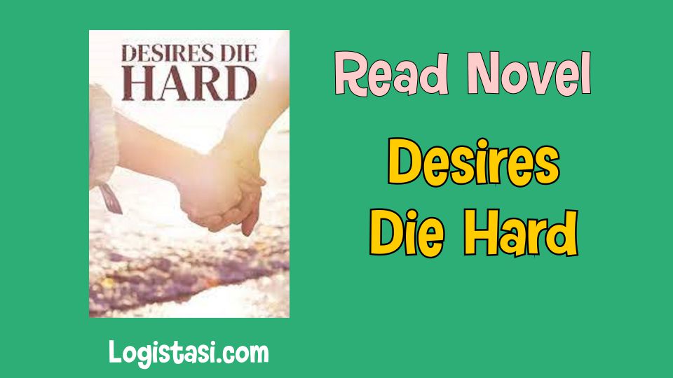 Read Desires Die Hard Novel Full Episode