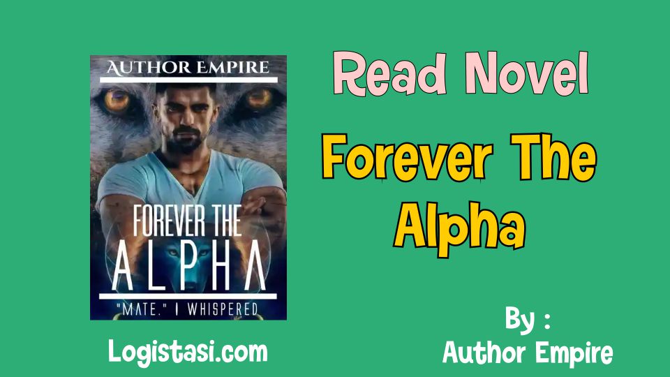 Read Novel Forever The Alpha by Author Empire Full Episode