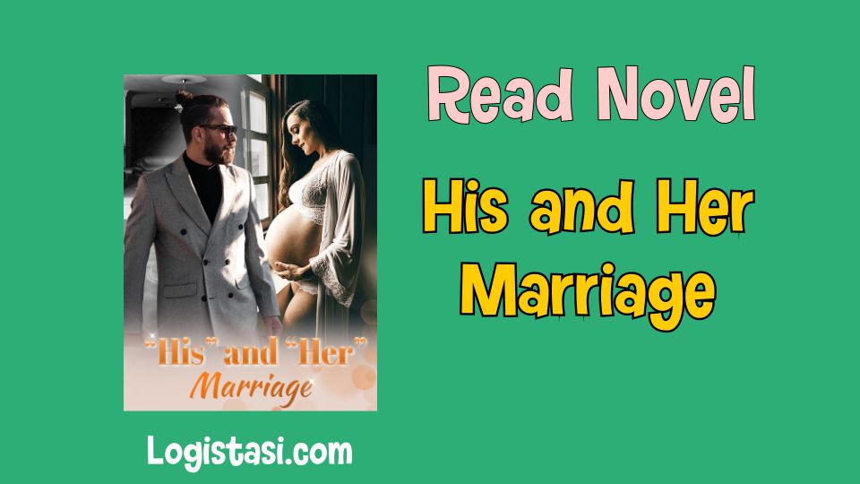 Read Novel His and Her Marriage Full Episode