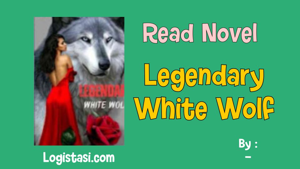 Legendary White Wolf Novel Full Episode