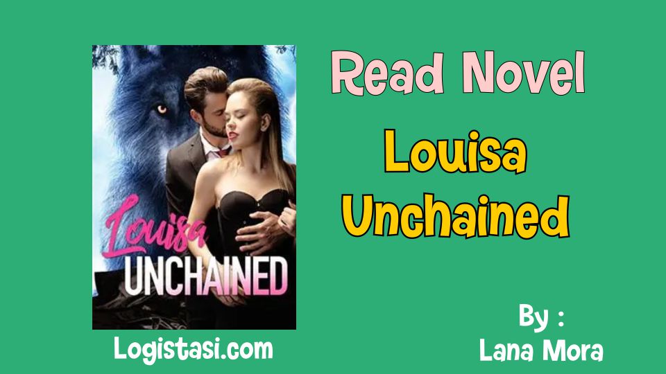 Read Novel Louisa Unchained by Lana Mora Full Episode