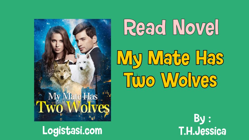 Read Novel My Mate Has Two Wolves by T.H.Jessica Full Episode