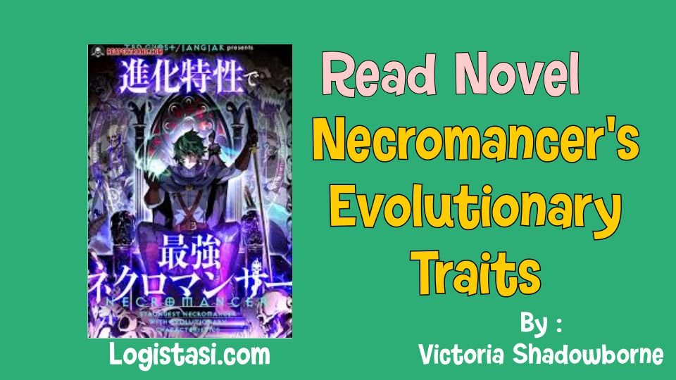 Read Necromancer’s Evolutionary Traits Novel Full Episode