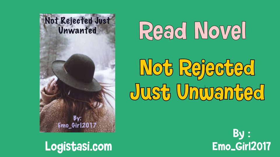 Read Novel Not Rejected Just Unwanted Full Episode: Exploring an Unappreciated Gem
