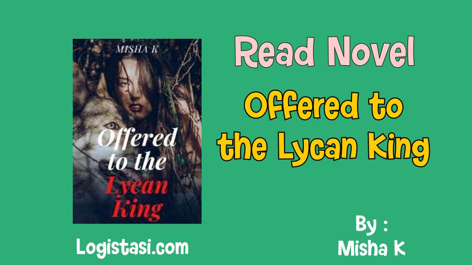 Offered to the Lycan King Novel by Misha K Full Episode