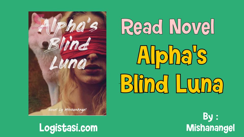 Read Novel Alpha’s Blind Luna Full Episode: A Journey into the Enchanting World