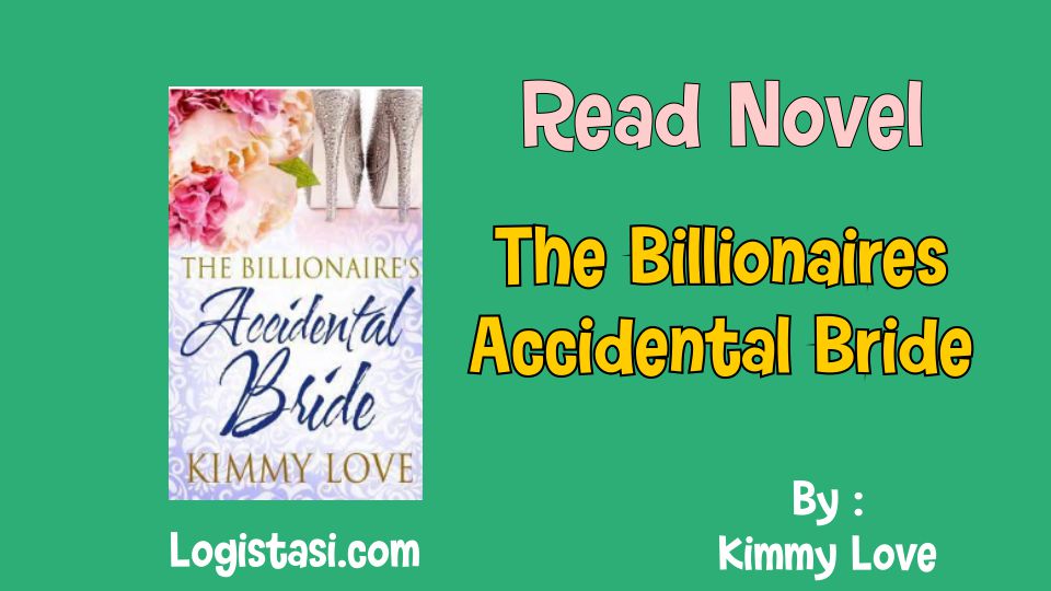 Read Novel The Billionaires Accidental Bride by Kimmy Love Full Episode