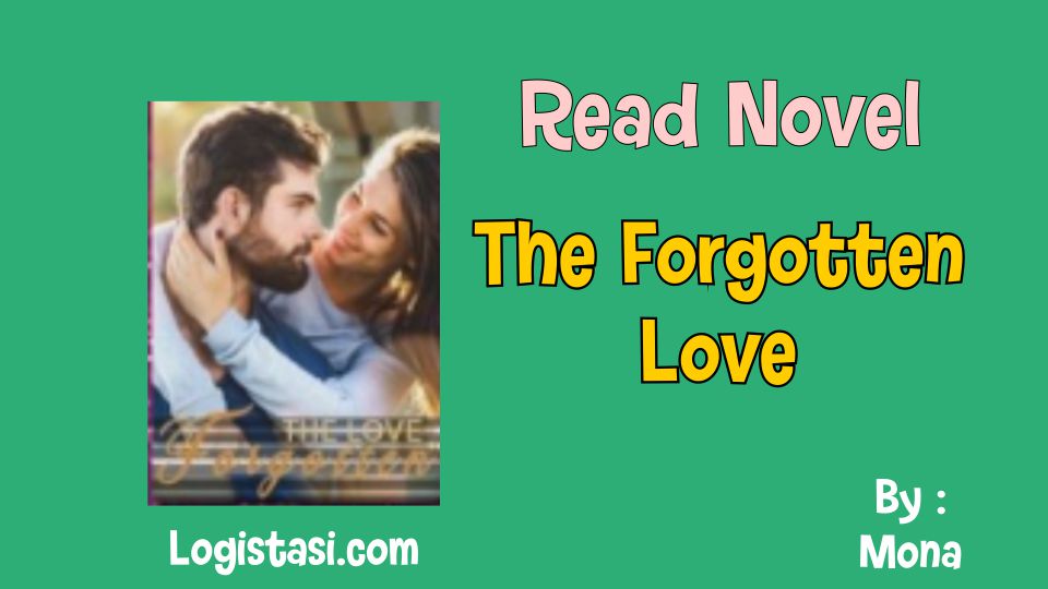 Read Novel The Forgotten Love Full Episode