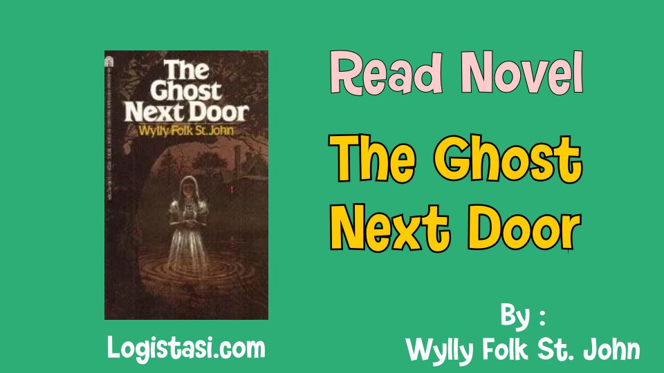 Read Novel The Ghost Next Door by Wylly Folk St.John Full Episode