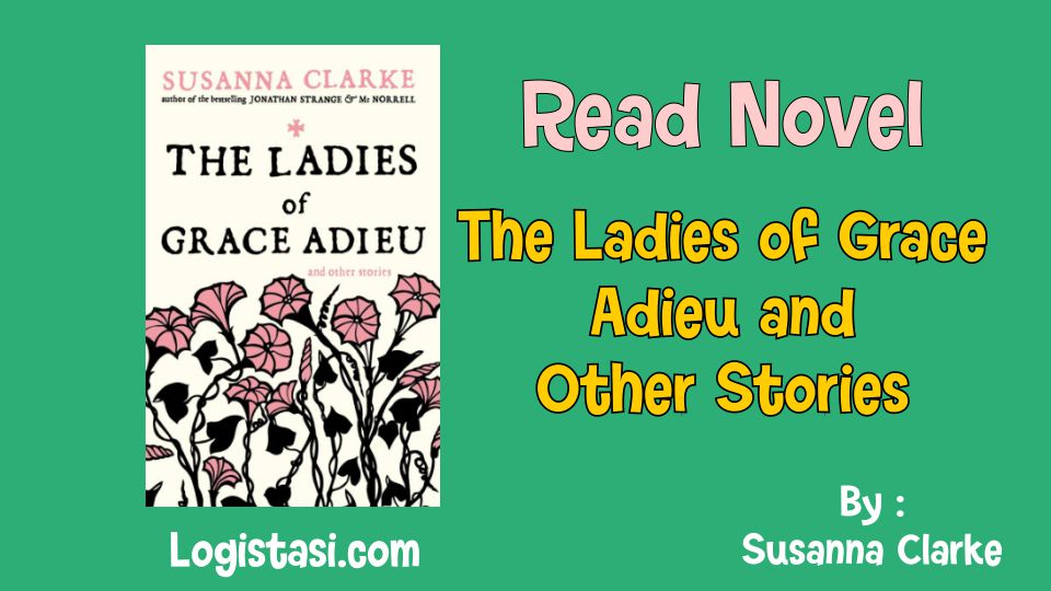 Read The Ladies of Grace Adieu and Other Stories by Susanna Clarke Novel Full Episode