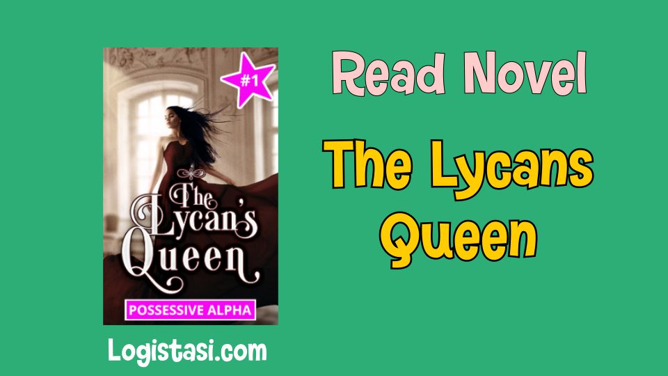 Read Novel The Lycans Queen Full Episode