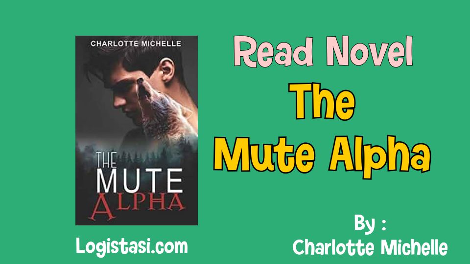 Read Novel The Mute Alpha by Charlotte Michelle Full Episode