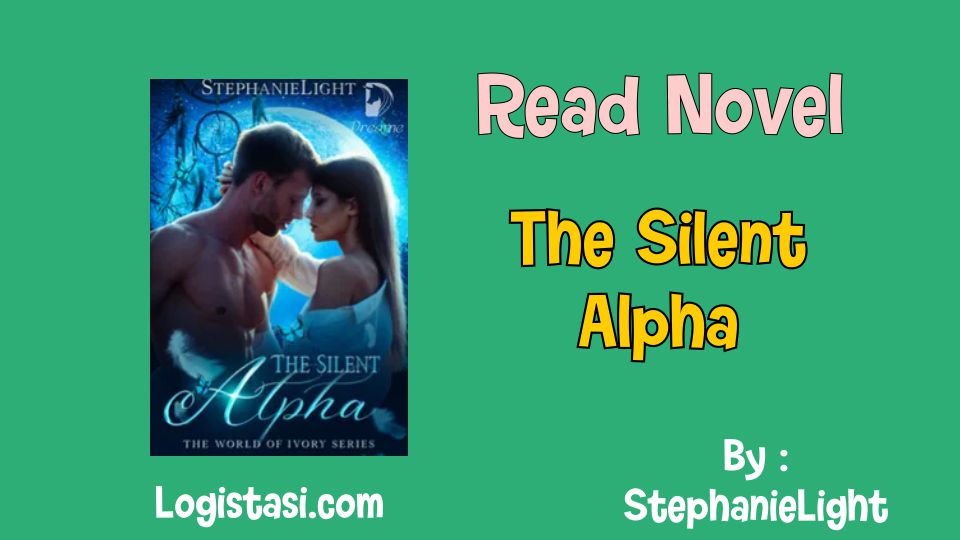 Read Novel The Silent Alpha by StephanieLight Full Episode