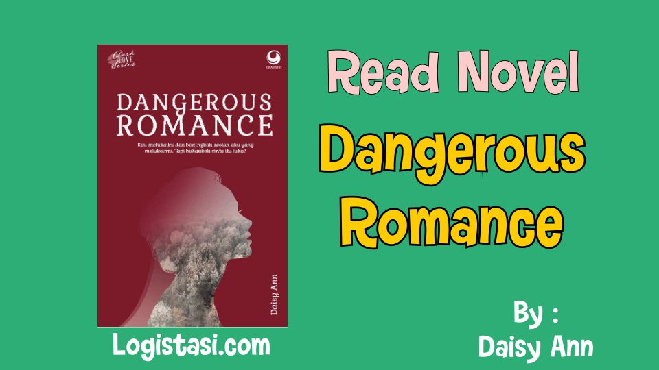 Read Dangerous Romance Novel by Daisy Ann Full Episode