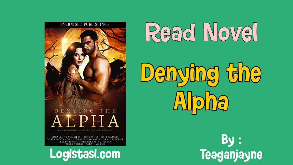 Read Novel Denying the Alpha by Teaganjayne Full Episode