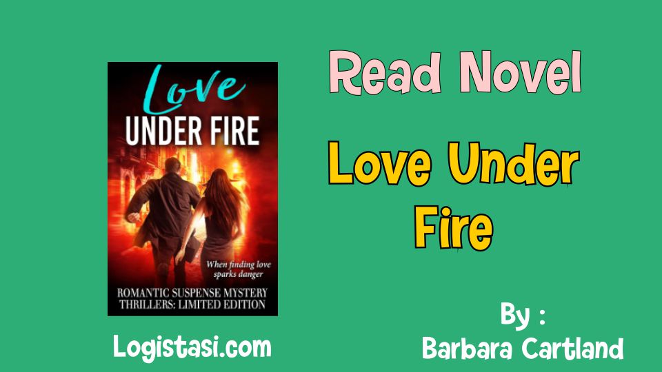Read Novel Love Under Fire by Barbara Cartland Full Episode