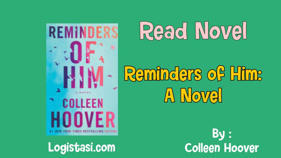 Read Novel Reminders of Him: A Novel by Colleen Hoover Full Episode