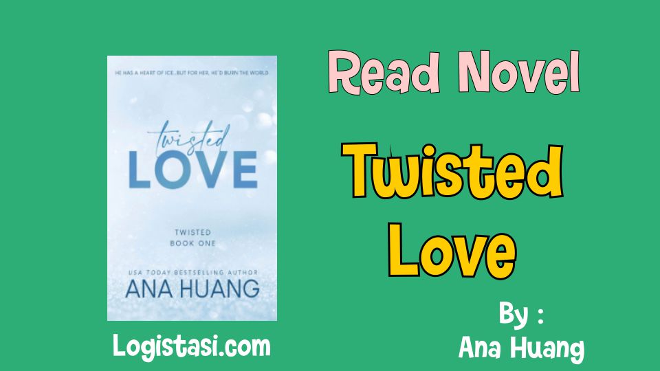 Read Novel Twisted Love by Ana Huang Full Episode